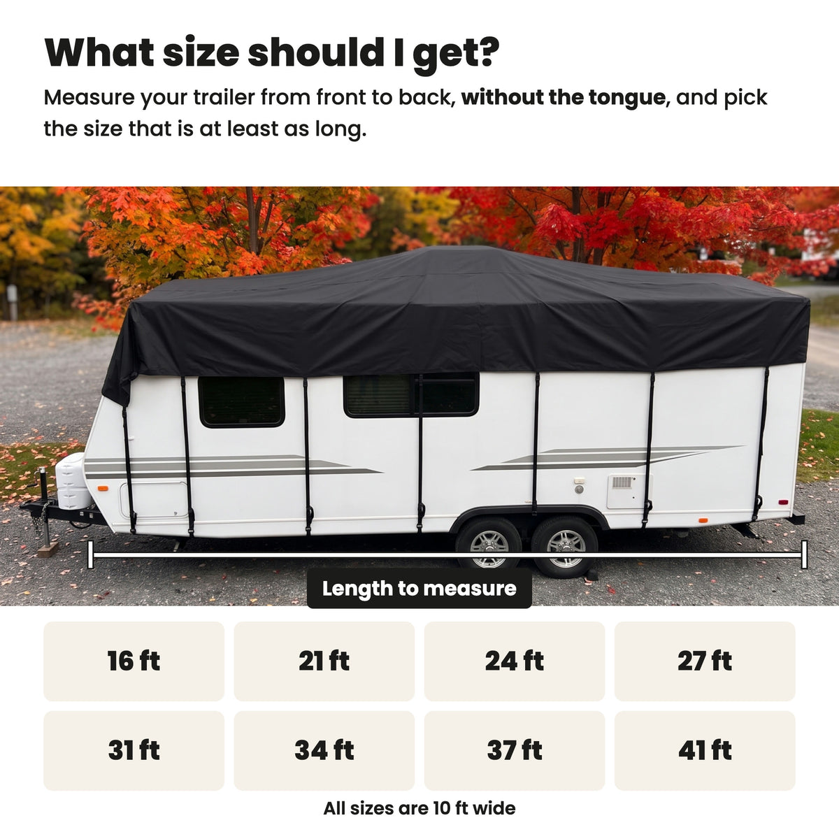 [en] What size should I get: measure the trailer without the tongue, 8 sizes from 16 to 41 ft